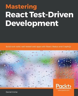 Mastering React Test-Driven Development by Irvine, Daniel