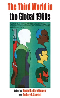 The Third World in the Global 1960s by Christiansen, Samantha