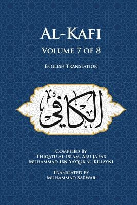 Al-Kafi, Volume 7 of 8: English Translation by Sarwar, Muhammad