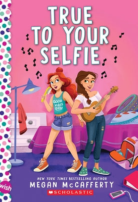 True to Your Selfie: A Wish Novel by McCafferty, Megan