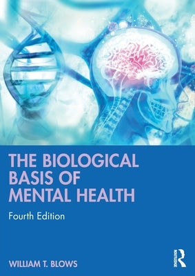 The Biological Basis of Mental Health by Blows, William T.