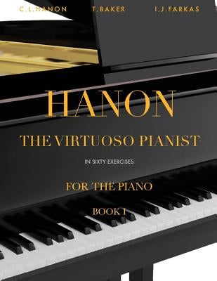 Hanon: The Virtuoso Pianist in Sixty Exercises, Book 1: Piano Technique (Revised Edition) by Hanon, Charles-Louis