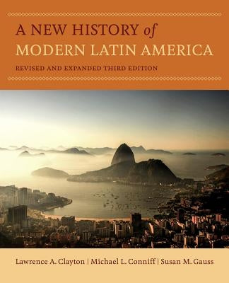 A New History of Modern Latin America by Clayton, Lawrence A.