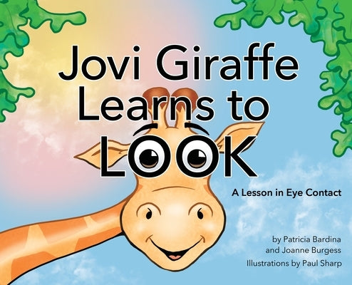 Jovi Giraffe Learns to Look: A Lesson in Eye Contact by Bardina, Patricia