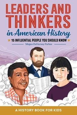 Leaders and Thinkers in American History: A History Book for Kids by Forbes, Megan Duvarney