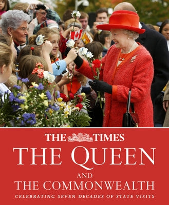 The Times: The Queen and the Commonwealth: Celebrating Seven Decades of State Visits by Owen, James