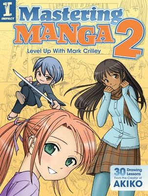 Mastering Manga 2: Level Up with Mark Crilley by Crilley, Mark