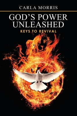 God's Power Unleashed: Keys to Revival by Morris, Carla