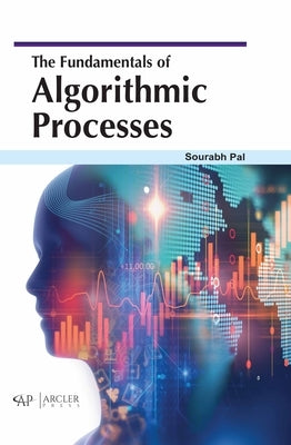 The Fundamentals of Algorithmic Processes by Pal, Sourabh