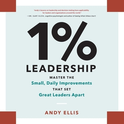 1% Leadership: Master the Small, Daily Improvements That Set Great Leaders Apart by Ellis, Andy