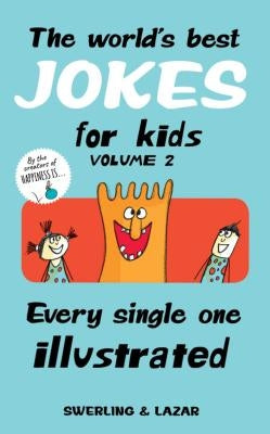 The World's Best Jokes for Kids, Volume 2: Every Single One Illustrated by Swerling, Lisa