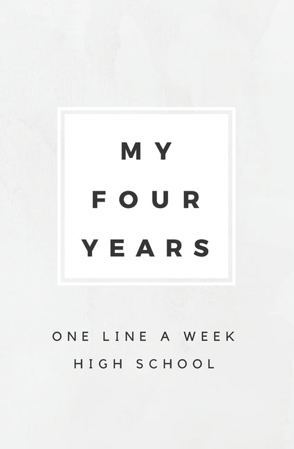 My Four Years: One Line A Week High School: High School Memory Book by Books, Calpine Memory