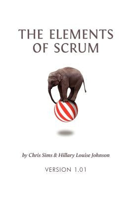 The Elements of Scrum by Sims, Chris