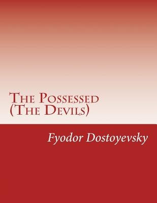 The Possessed (The Devils) by Dostoyevsky, Fyodor