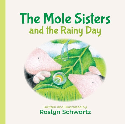 The Mole Sisters and the Rainy Day by Schwartz, Roslyn