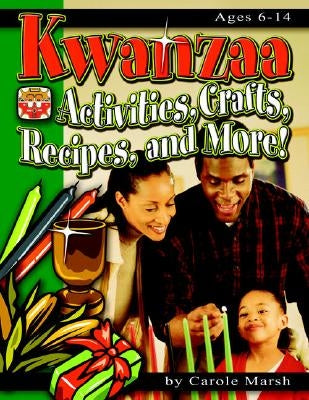 Kwanzaa: Activities, Crafts, Recipes, and More! by Marsh, Carole