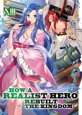 How a Realist Hero Rebuilt the Kingdom (Light Novel) Vol. 13 by Dojyomaru