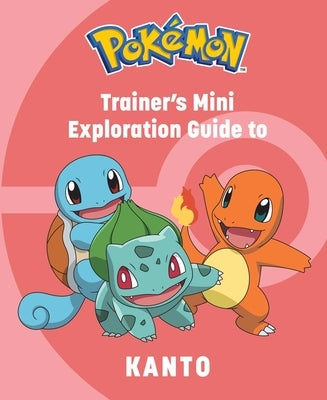 Pokémon: Trainer's Mini Exploration Guide to Kanto by Insight Editions