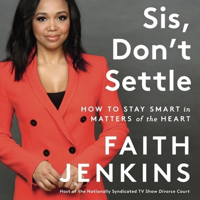 Sis, Don't Settle: How to Stay Smart in Matters of the Heart by Jenkins, Faith