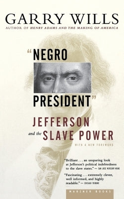 Negro President: Jefferson and the Slave Power by Wills, Garry