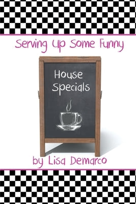 Serving Up Some Funny House Specials by DeMarco, Lisa