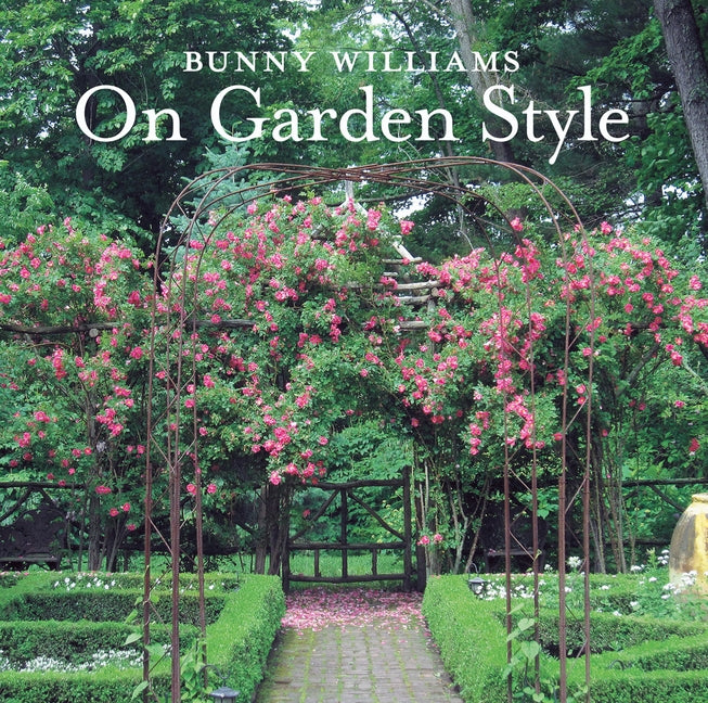 Bunny Williams on Garden Style by Williams, Bunny