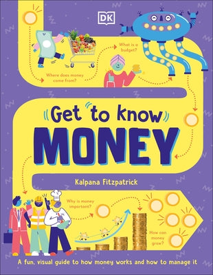 Get to Know: Money: A Fun, Visual Guide to How Money Works and How to Look After It by Fitzpatrick, Kalpana