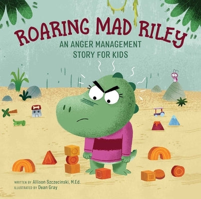 Roaring Mad Riley: An Anger Management Story for Kids by Szczecinski, Allison