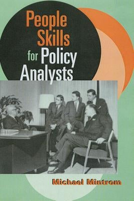 People Skills for Policy Analysts by Mintrom, Michael