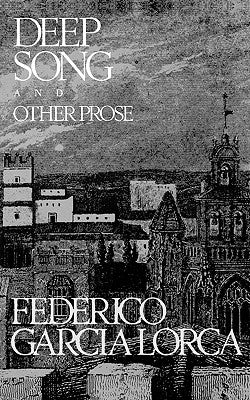 Deep Song and Other Prose by Garcia Lorca, Federico