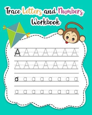 Trace Letters and Numbers Workbook: Learn How to Write Alphabet Upper and Lower Case and Numbers by Noosita, Nina