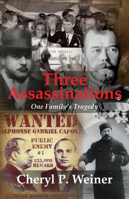 Three Assassinations: One Family's Tragedy by Weiner, Cheryl P.