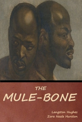 The Mule-Bone by Hughes, Langston