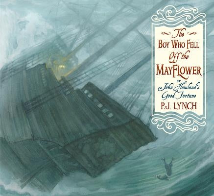 The Boy Who Fell Off the Mayflower, or John Howland's Good Fortune by Lynch, P. J.