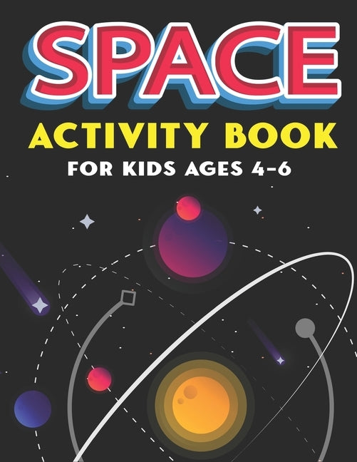 Space Activity Book for Kids Ages 4-6: Explore, Fun with Learn and Grow, A Fantastic Outer Space Coloring, Mazes, Dot to Dot, Drawings for Kids with A by Press, Trendy