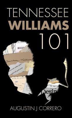 Tennessee Williams 101 by Correro, Augustin J.