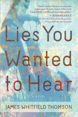 Lies You Wanted to Hear by Thomson, James Whitfield