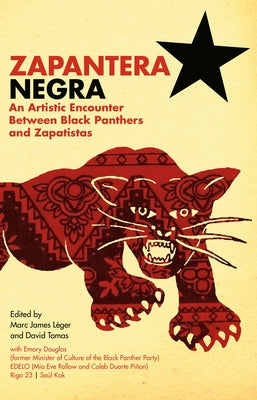 Zapantera Negra: An Artistic Encounter Between Black Panthers and Zapatistas by L&#233;ger, Marc James
