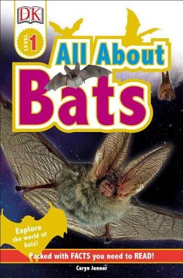 DK Readers L1: All about Bats: Explore the World of Bats! by Jenner, Caryn