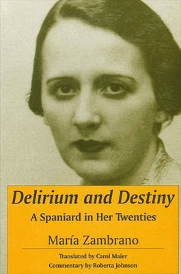 Delirium and Destiny by Zambrano, Mar&#237;a