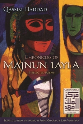 Chronicles of Majnun Layla and Selected Poems by Haddad, Qassim