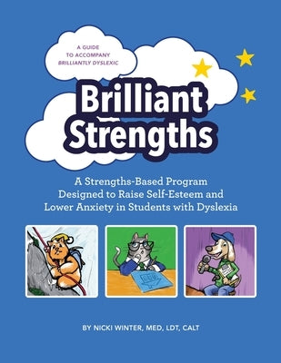Brilliant Strengths: A Strengths-Based Program Designed to Raise Self-Esteem and Lower Anxiety in Students with Dyslexia by Winter, Nicki