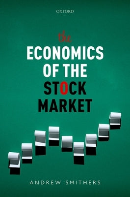 The Economics of the Stock Market by Smithers, Andrew