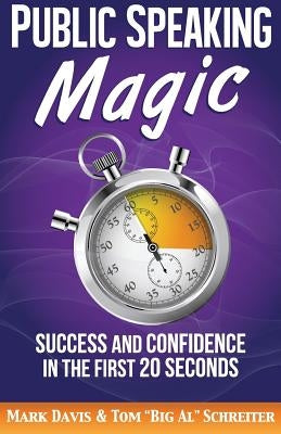 Public Speaking Magic: Success and Confidence in the First 20 Seconds by Davis, Mark
