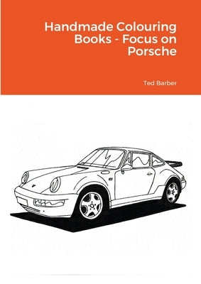 Handmade Colouring Books - Focus on Porsche by Barber, Ted
