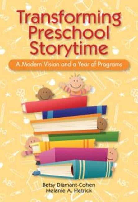 Transforming Preschool Storytime by Diamant-Cohen, Betsy