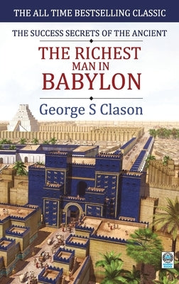 The Richest Man in Babylon by Samuel, Clason George