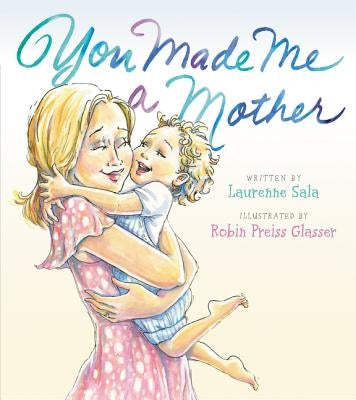 You Made Me a Mother by Sala, Laurenne