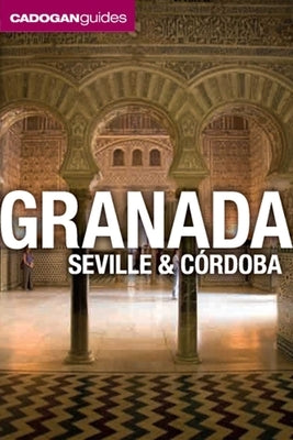 Granada, Seville and Cordoba (Cadogan Guides) by Facaros, Dana