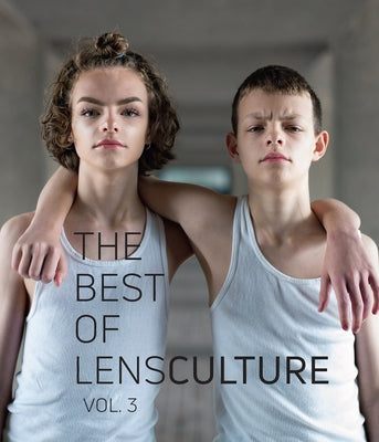 The Best of Lensculture: Volume 3 by Lensculture